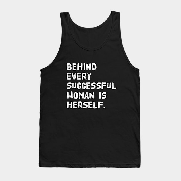 Behind Every Successful Woman is Herself Tank Top by LENTEE